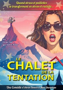 Affiche du spectacle Le chalet de la tentation