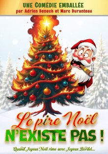 Affiche du spectacle Le Pire Noël n'existe pas !